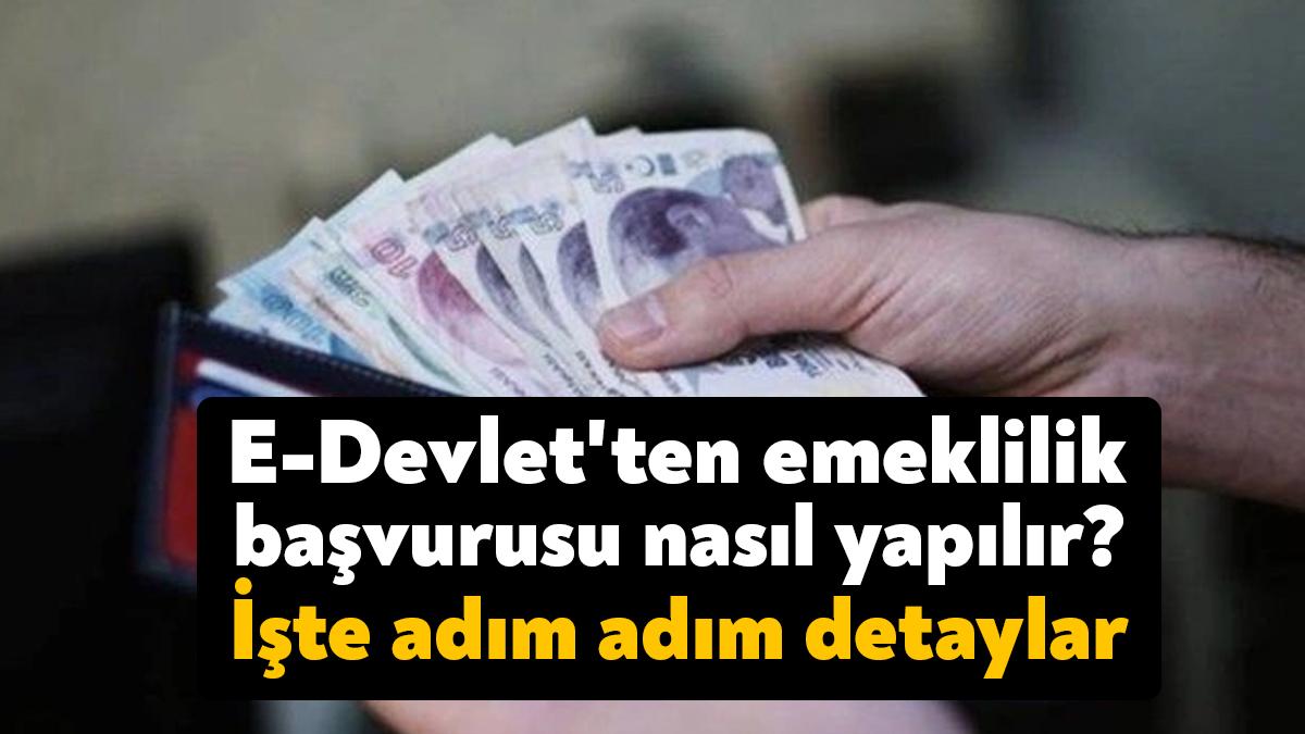 e Devlet ten emeklilik başvurusu nasıl yapılır İşte adım adım detaylar