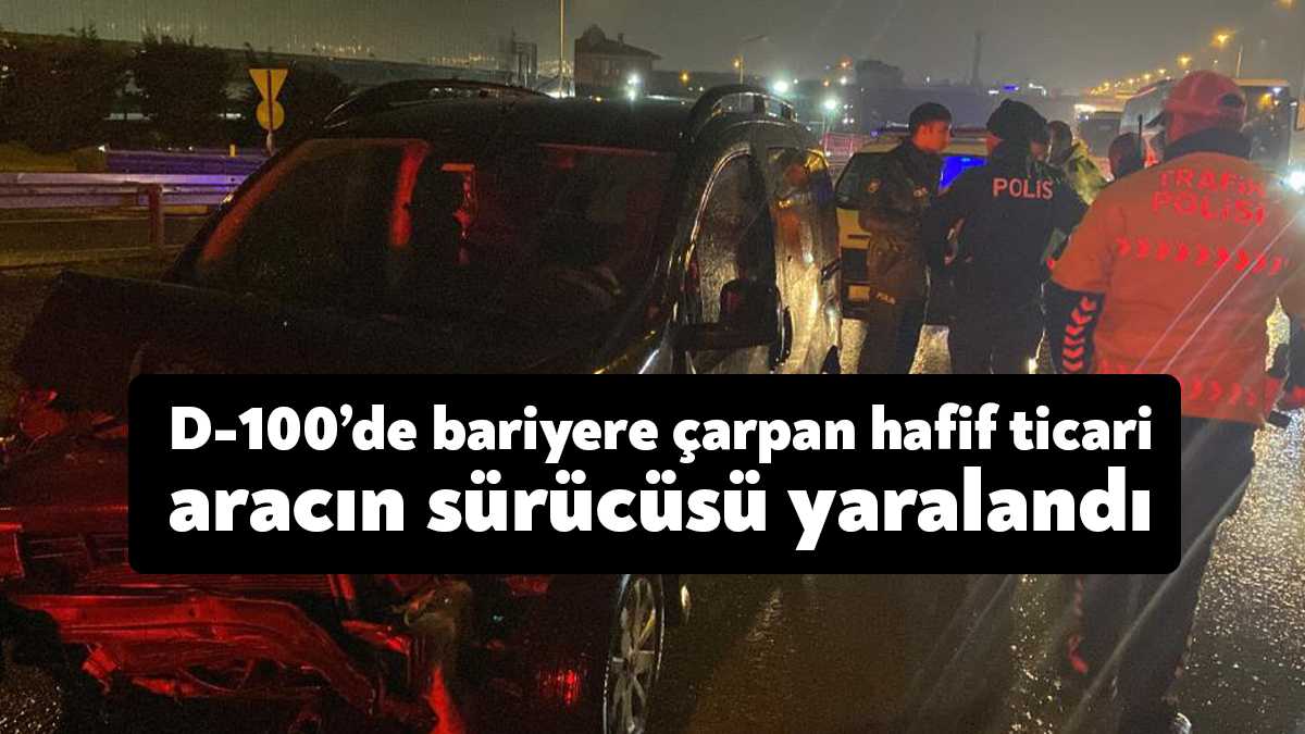 D 100de bariyere çarpan hafif ticari aracın sürücüsü yaralandı