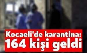 Kocaeli'de karantina: 164 kişi geldi