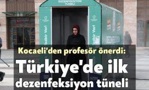 Kocaeli'den profesör önerdi: Türkiye'de ilk dezenfeksiyon tüneli kuruldu