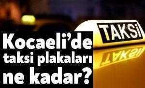 Kocaeli’de taksi plakası ne kadar?