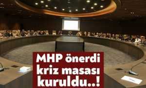 MHP önerdi kriz masası  kuruldu!