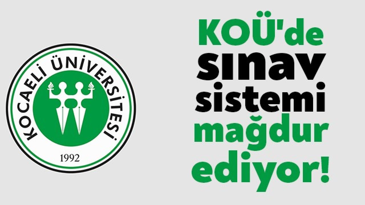 kou de sinav sistemi magdur ediyor