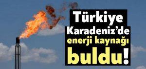 Türkiye Karadeniz’de enerji kaynağı buldu!