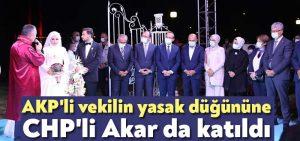 Kocaeli…AKP’li vekilin yasak düğününe CHP’li Akar da katıldı