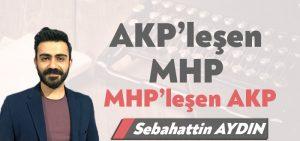 AKP’leşen MHP ve MHP’leşen AKP