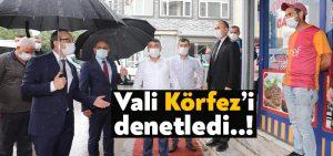 Vali Seddar Yavuz Körfez’i denetledi..!