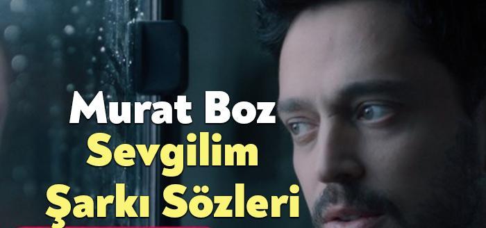 Murat Boz Sevgilim Şarkı Sözleri - Bağımsız Kocaeli