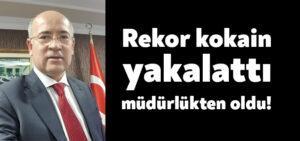 Mehmet Ali Arslan: Kokaini yakalattı, müdürlükten oldu!
