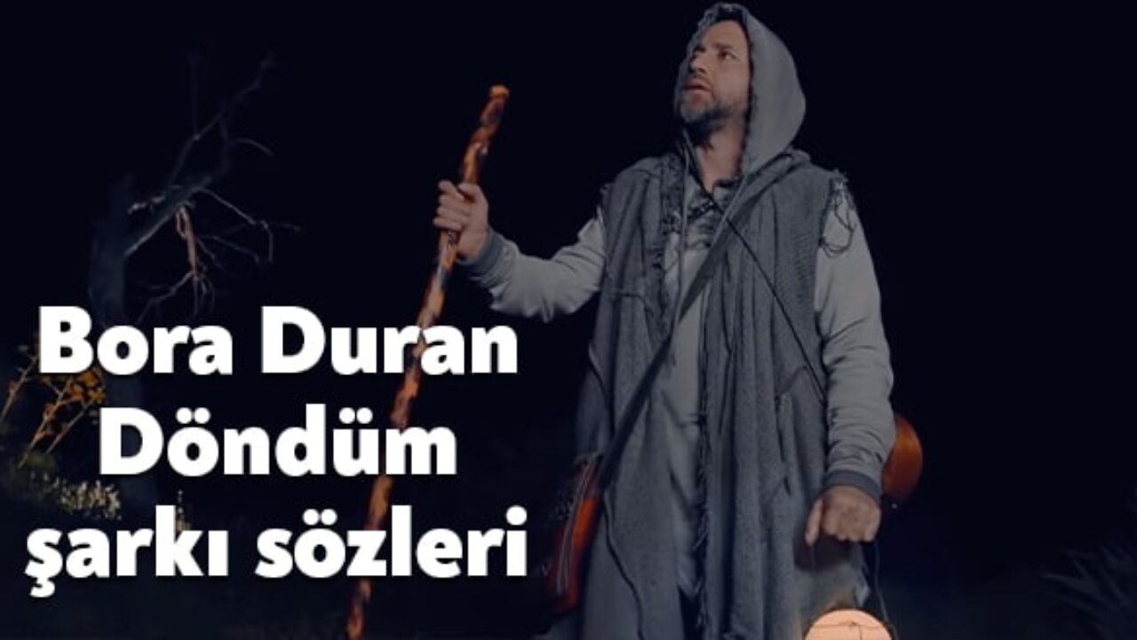 Bora Duran Dondum Sarki Sozleri