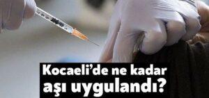 Kocaeli’de 4 ayda 548 bin 673 doz aşı uygulandı