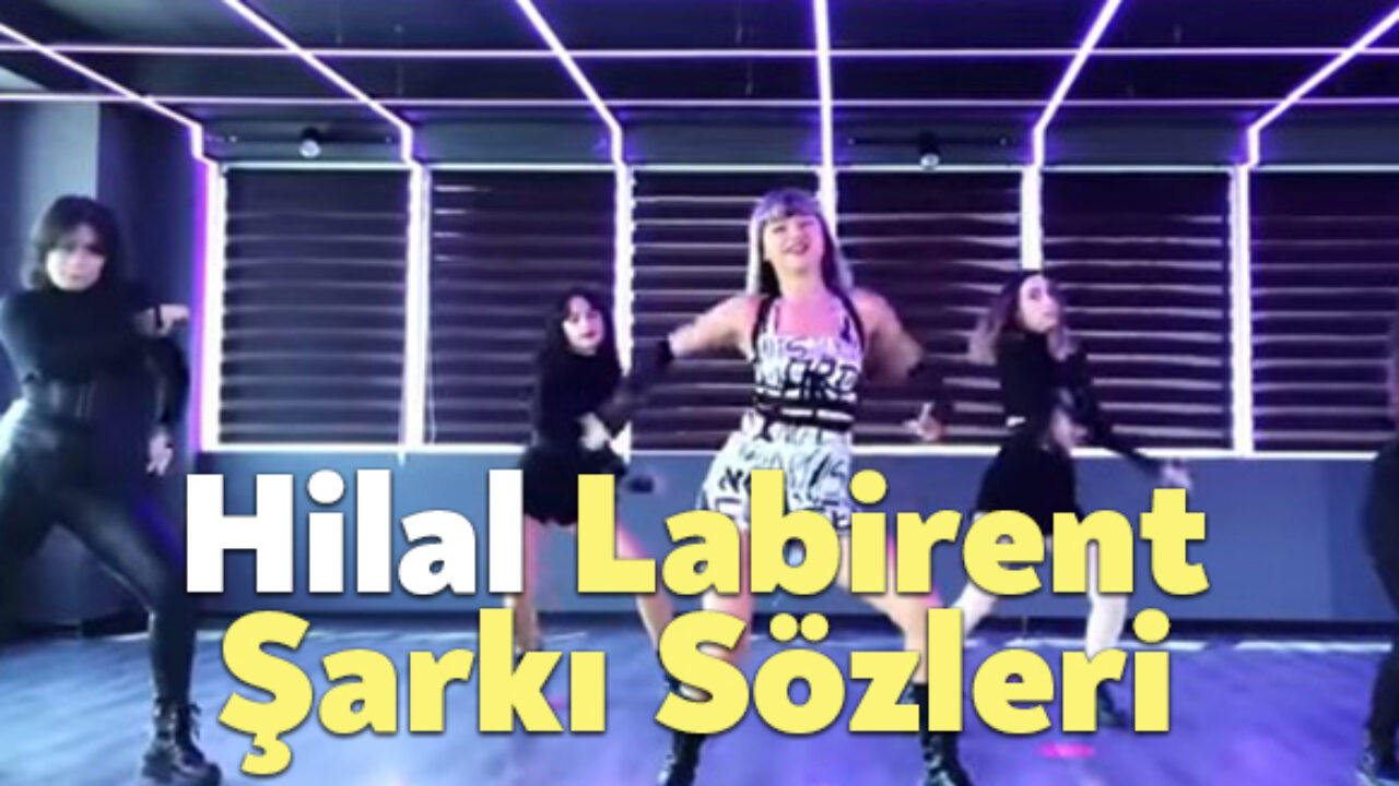 Hilal Labirent Sarki Sozleri