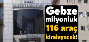 Kocaeli Haber – Gebze Belediyesi 116 araç kiralayacak
