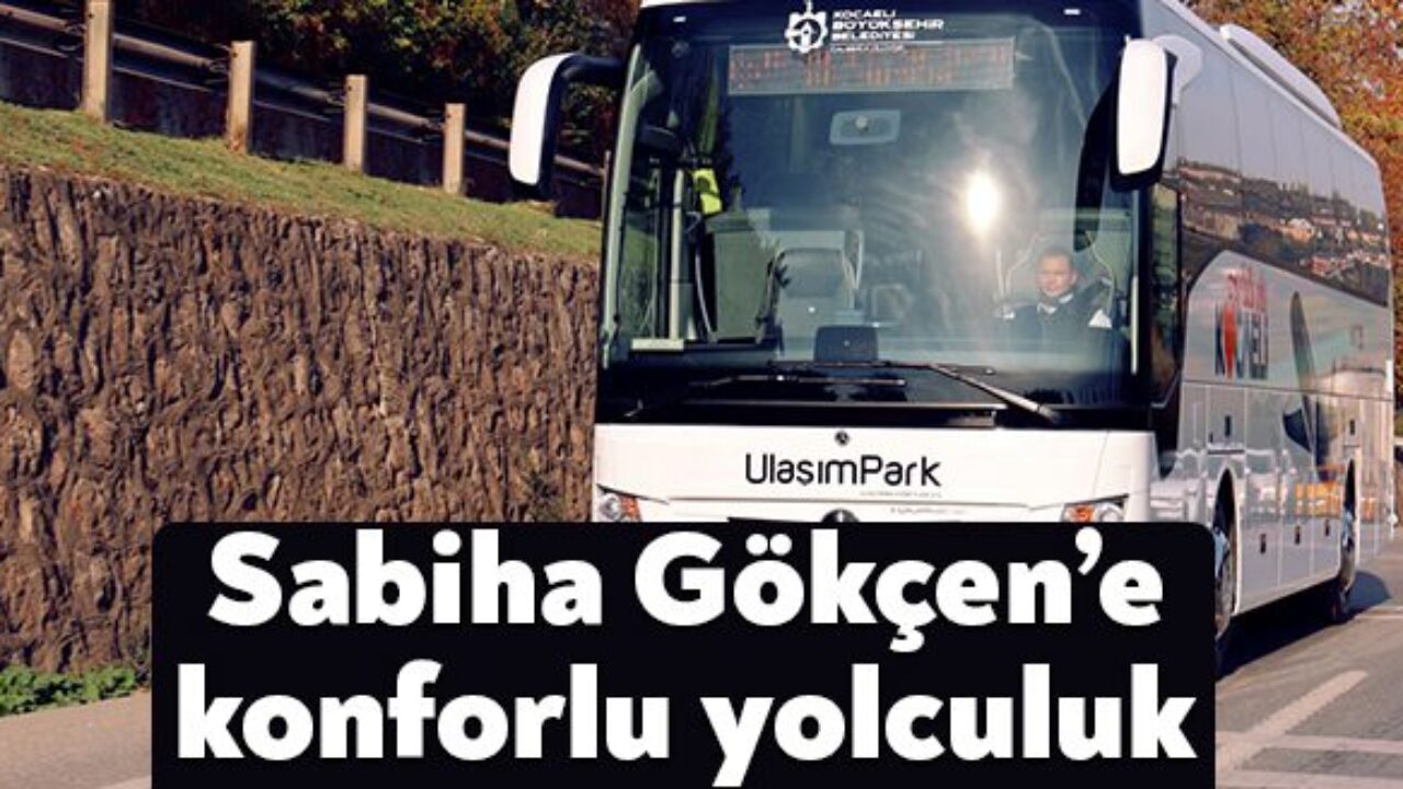 kocaeli haber sabiha gokcen e konforlu yolculuk basladi