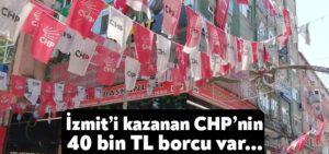 İzmit’i kazanan CHP’nin hala 40 bin TL borcu var!