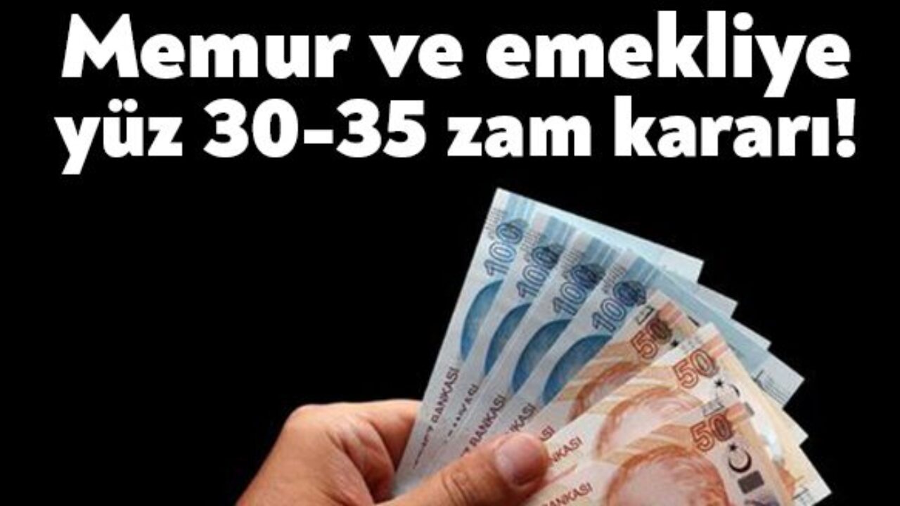 memur ve emekli maaslarina yuzde 30 35 zam