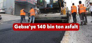 Gebze’ye 140 bin ton asfalt