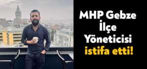 MHP Gebze İlçe Yöneticisi Ahmet Çağrı Şakar istifa etti!