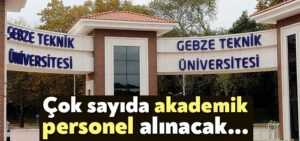 Gebze Teknik Üniversitesi 21 akademik personel alacak