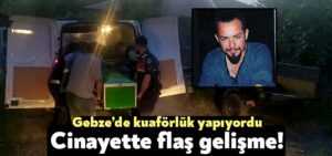 Gebze’de kuaförlük yapan Savaş Aydoğan cinayetinde yeni gelişme!