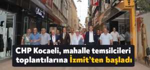 CHP Kocaeli, mahalle temsilcileri toplantılarına İzmit’ten başladı