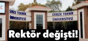 Gebze Teknik Üniversitesi’nin rektörü değişti!