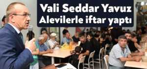 Vali Seddar Yavuz Alevilerle iftar yaptı