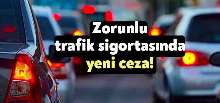 Zorunlu Trafik Sigortasında Yeni Ceza! - Bağımsız Kocaeli