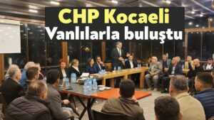 CHP Kocaeli ve CHP Gölcük Vanlılarla buluştu