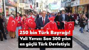 Kocaeli’de 250 bin Türk Bayrağı dağıtılıyor! Vali Yavuz: Son 300 yılın en güçlü Türk Devletiyiz