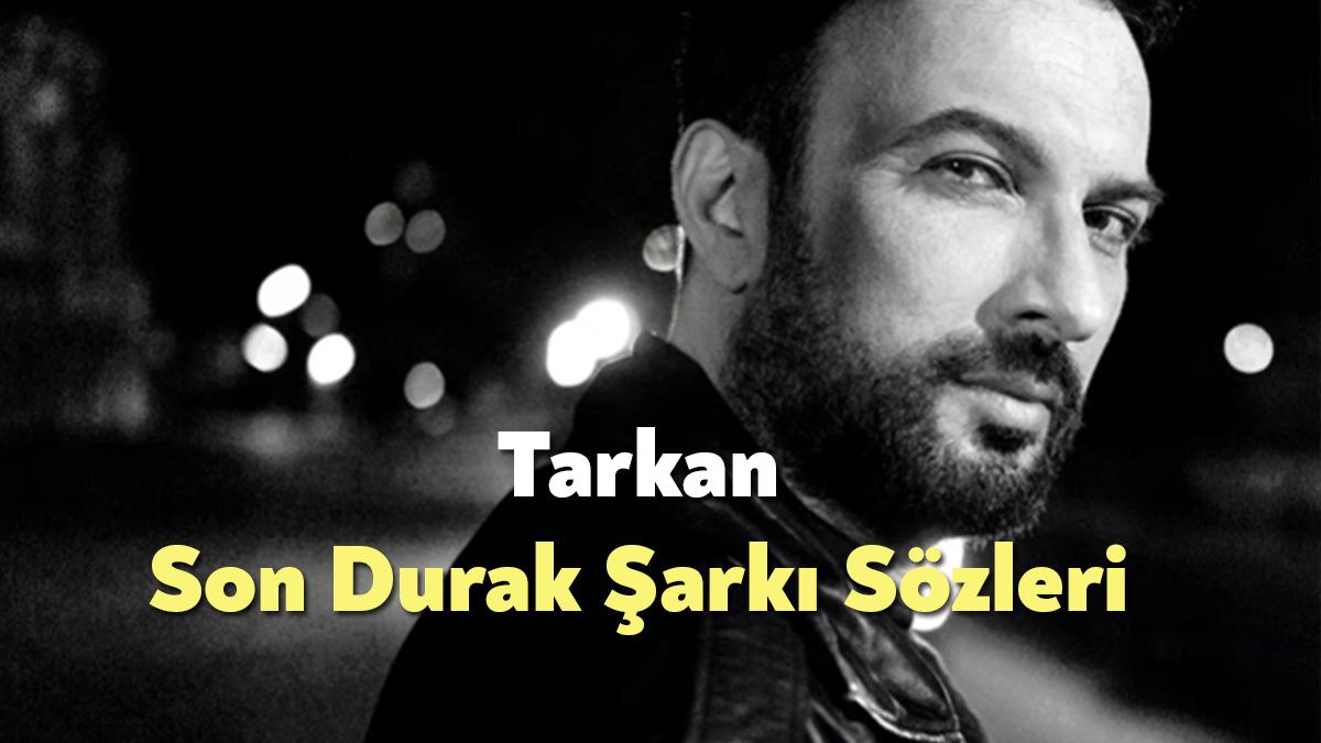 Tarkan Son Durak Şarkı Sözleri - Bağımsız Kocaeli