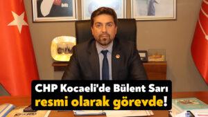 Bülent Sarı resmen CHP Kocaeli il başkanı oldu!