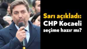 CHP Kocaeli seçime hazır mı? Bülent Sarı açıkladı