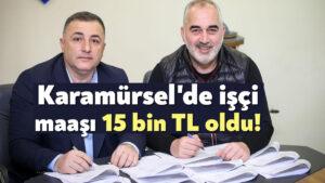 Karamürsel’de işçi maaşı 15 bin TL oldu!
