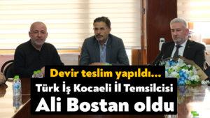 Türk İş Kocaeli İl Temsilcisi Ali Bostan oldu