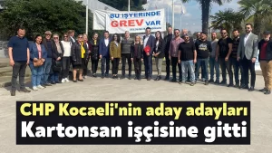 CHP Kocaeli’nin aday adayları Kartonsan işçisine gitti
