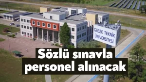 Gebze Teknik Üniversitesi sözlü sınavla 7 mühendis 5 büro personeli alacak