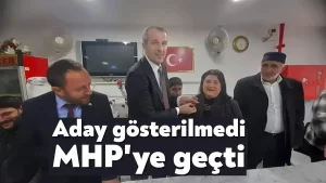 İYİ Parti’den aday gösterilmedi MHP’ye geçti