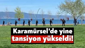 Karamürsel’de yine tansiyon yükseldi: Çevik kuvvet ekipleri nöbette