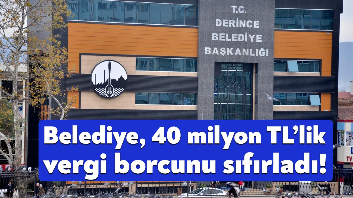 Derince Belediyesi, Vergi Borcunu Sıfırladı - Bağımsız Kocaeli