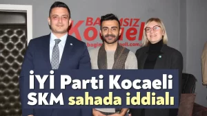 İYİ Parti Kocaeli SKM sahada iddialı