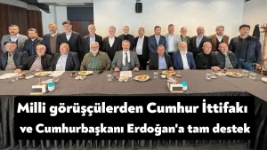 Milli görüşçülerden Cumhur İttifakı ve Cumhurbaşkanı Erdoğan’a tam destek