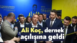 Ali Koç, Gebze Fenerbahçeliler Derneği’nin açılışına katıldı