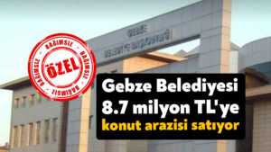 Gebze Belediyesi 8.7 milyon TL’ye konut arazisi satıyor