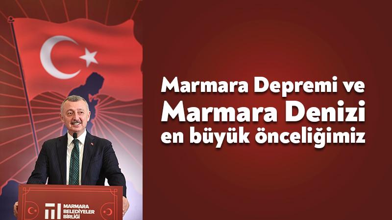 Marmara Depremi ve Marmara Denizi en büyük önceliğimiz