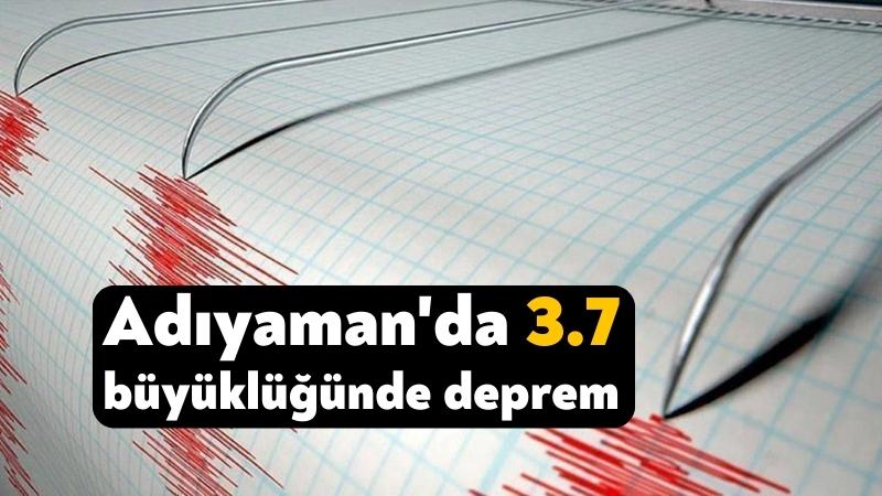 Adıyaman’da 3.7 büyüklüğünde deprem