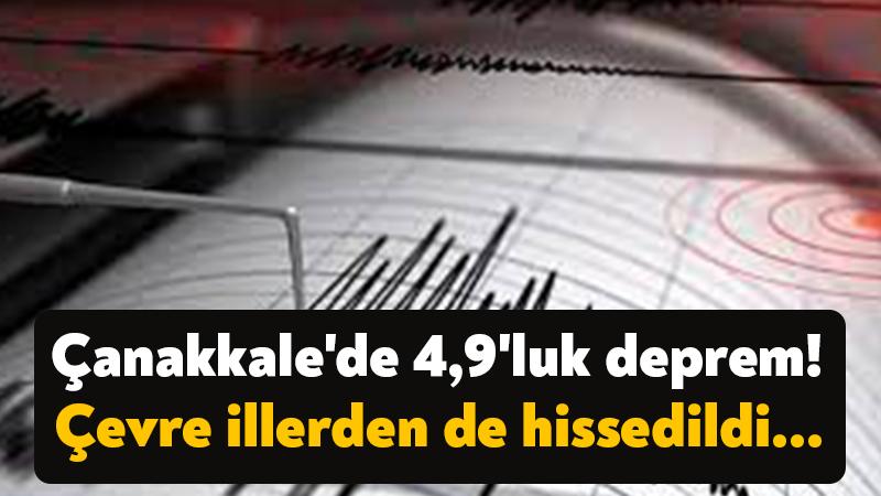 Çanakkale’de 4,9’luk deprem! Çevre illerden de hissedildi