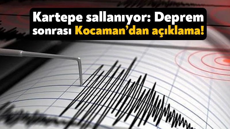 Kartepe sallanıyor: Deprem sonrası Kocaman’dan açıklama!