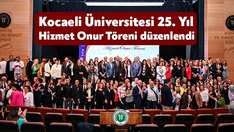 Kocaeli Üniversitesi 25'inci Yıl Hizmet Onur Töreni düzenlendi ...